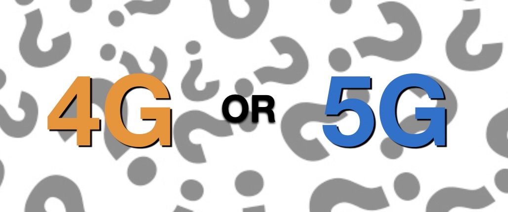 4G or 5G
